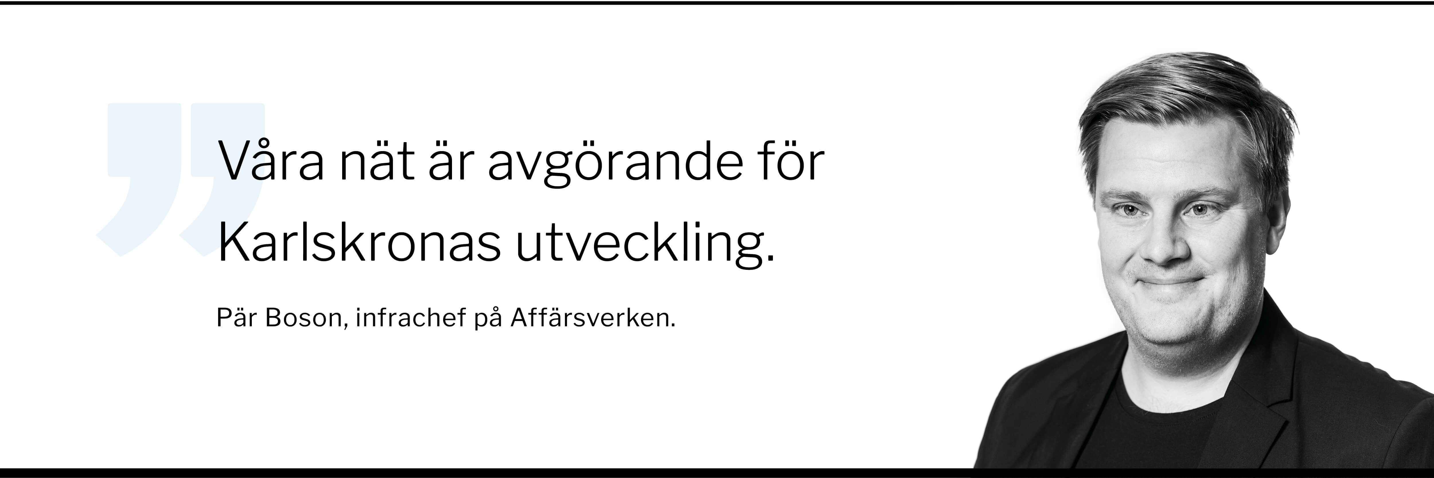 Foto på Pär Boson, infrachef på Affärsverken, som säger: "Våra nät är avgörande för Karlskronas utveckling."